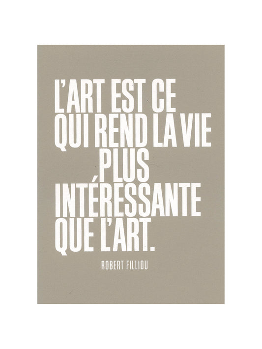 Carte citation d'artiste - L'art est ce qui rend la vie plus intéressante que l'art